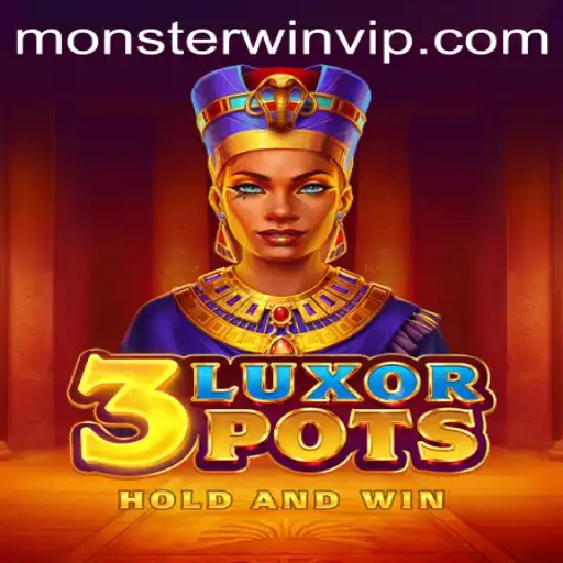 Exploring the Thrills of 3LuxorPots with Monsterwin