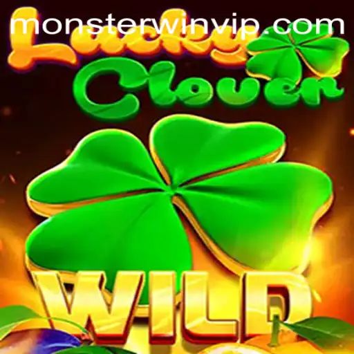 Discover the Exciting World of LuckyClover and Unleash the Power of Monsterwin