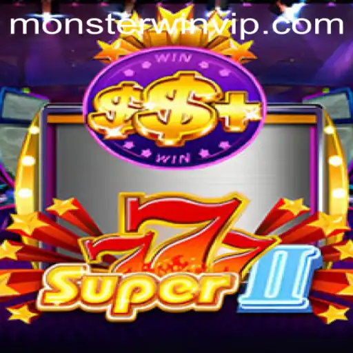 Exploring Super777II: The Ultimate Monsterwin Experience